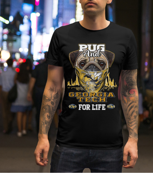 Pug And Georgia Tech Yellow Jackets GT For Life T-Shirt