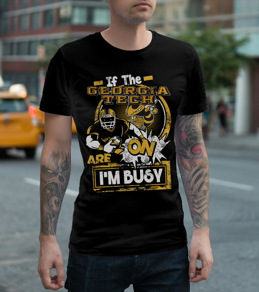If The Georgia Tech Yellow Jackets Are On I'm Busy T-Shirt