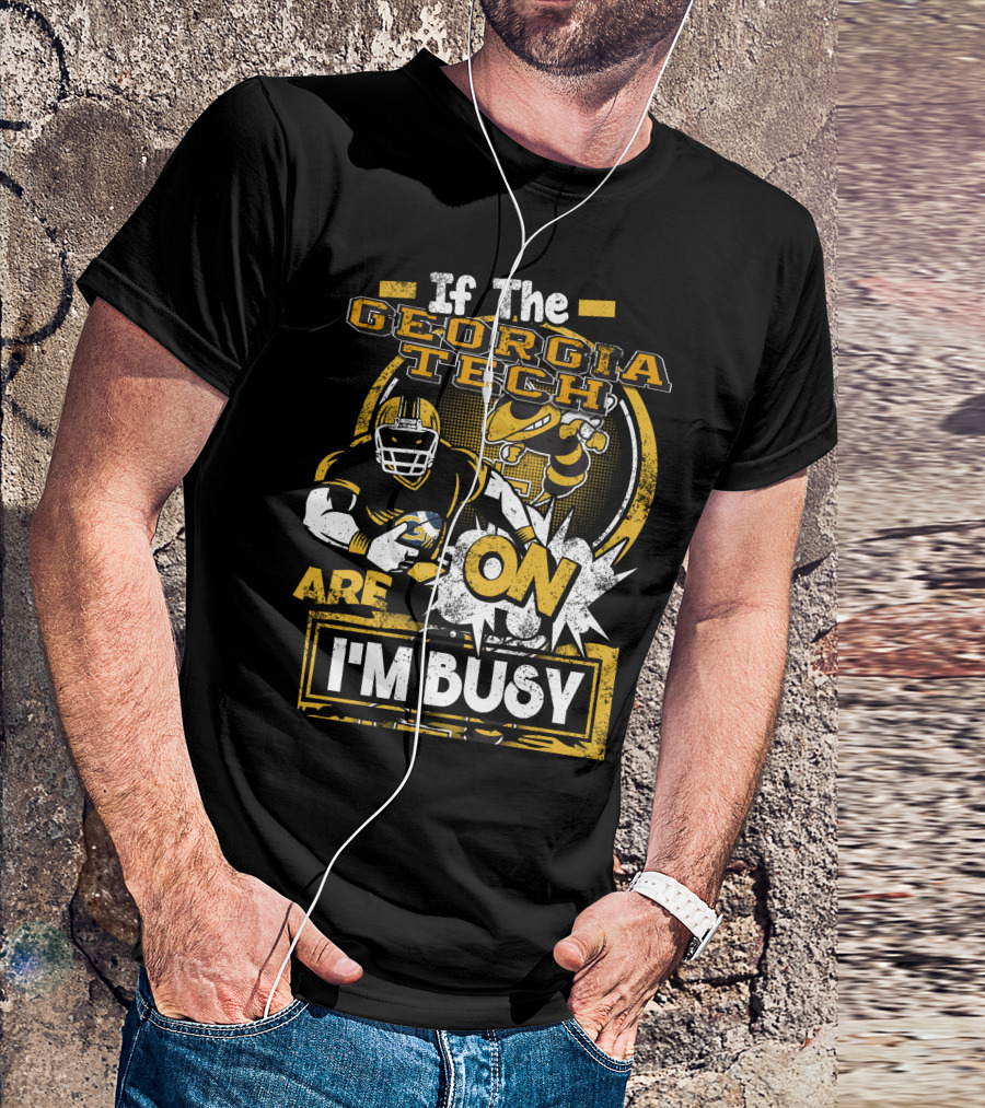 If The Georgia Tech Yellow Jackets Are On I'm Busy T-Shirt