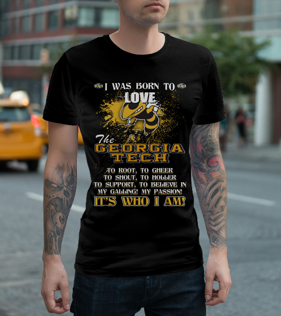 I Was Born To Love The Georgia Tech Yellow Jackets It's Who I Am T-Shirt