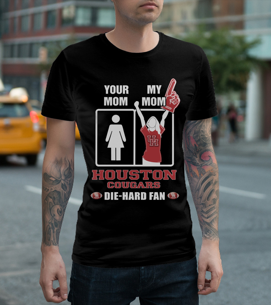 Your Mom My Mom Houston Cougars Die-Hard Fan T-Shirt