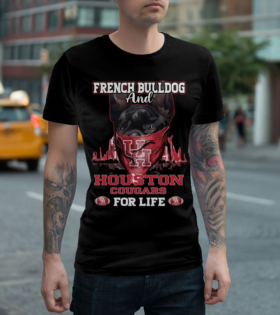 French Bulldog and Houston Cougars for Life T-Shirt