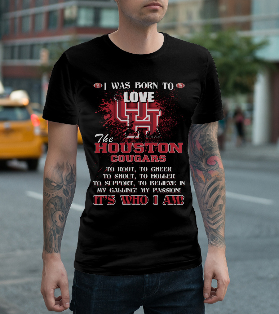 I Was Born to Love the Houston Cougars It's Who I Am T-Shirt