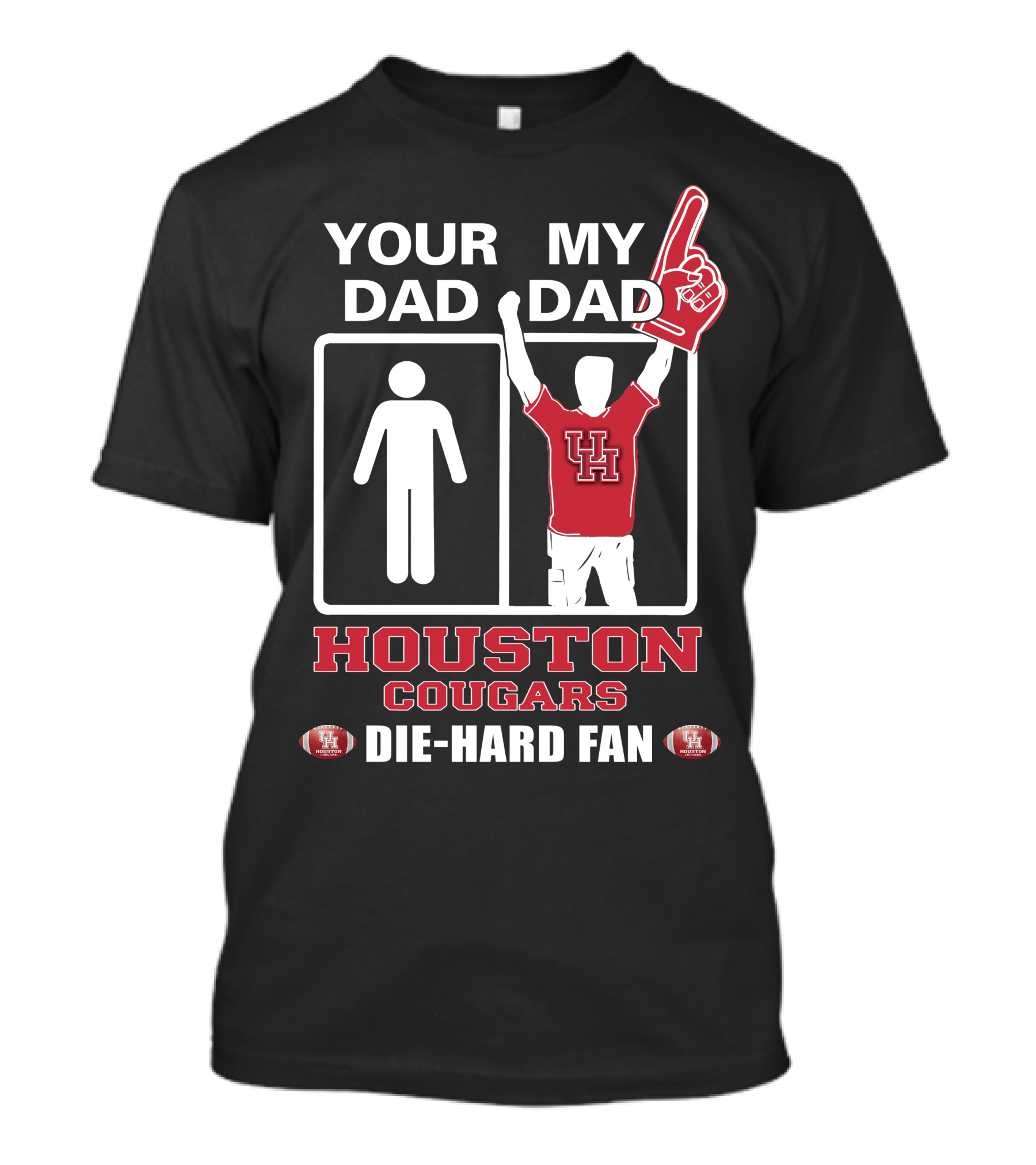Your Dad My Dad Houston Cougars Die-Hard Fan T-Shirt