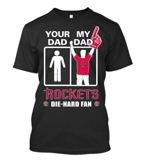 Your Dad My Dad Rockets Die-Hard Fan T-Shirt