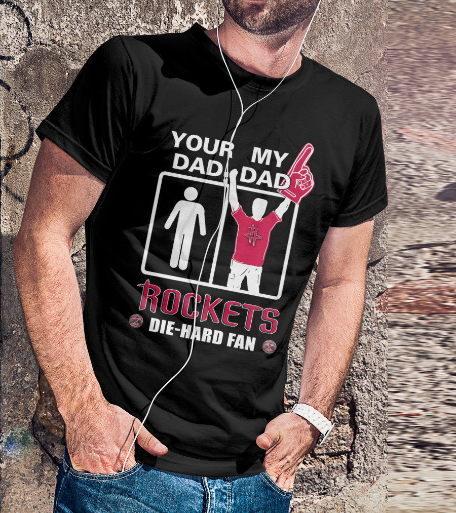 Your Dad My Dad Rockets Die-Hard Fan T-Shirt