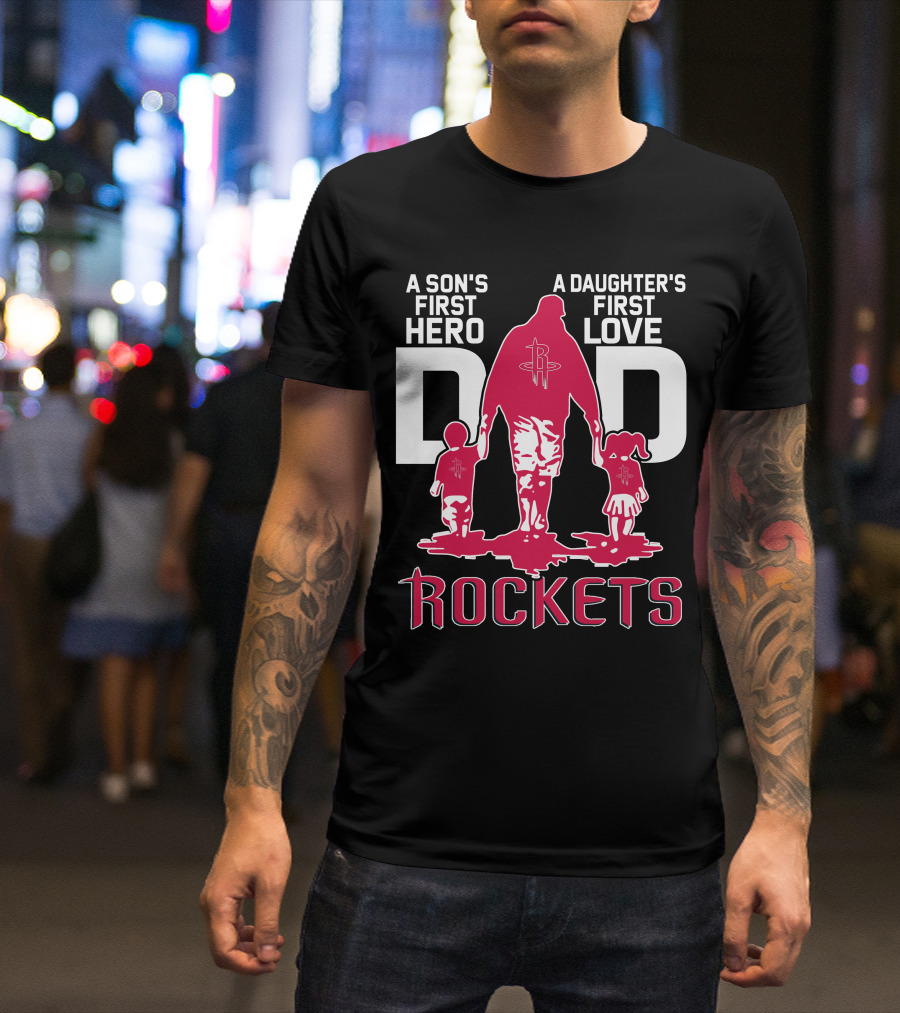 A Son's First Hero A Daughter's First Love Dad Rockets T-Shirt