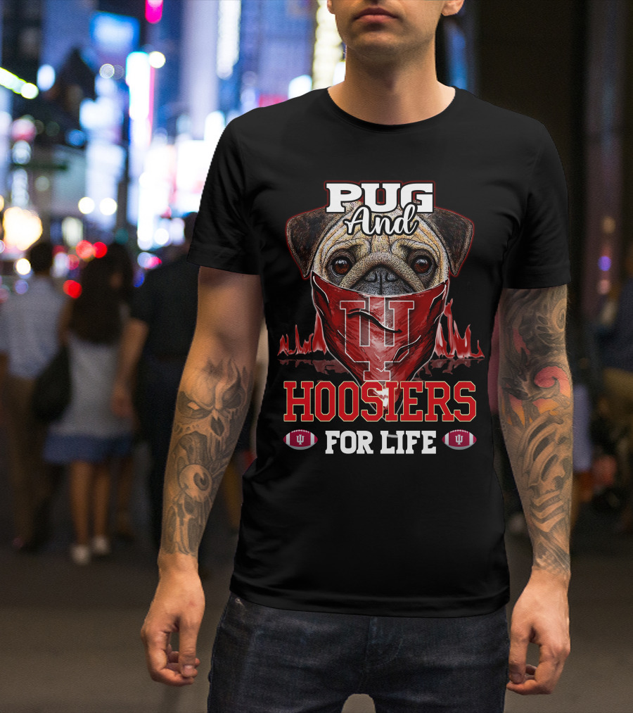 Pug And Hoosiers For Life With Indiana University Logo And Footballs T-Shirt