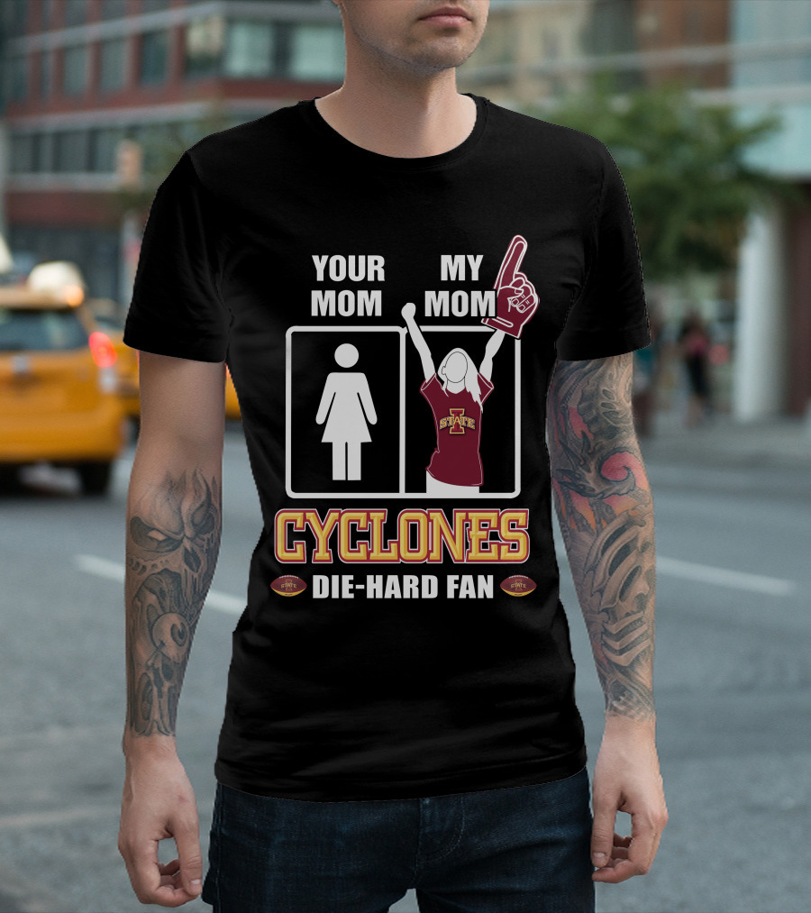 Your Mom My Mom Cyclones Die-Hard Fan Iowa State T-Shirt