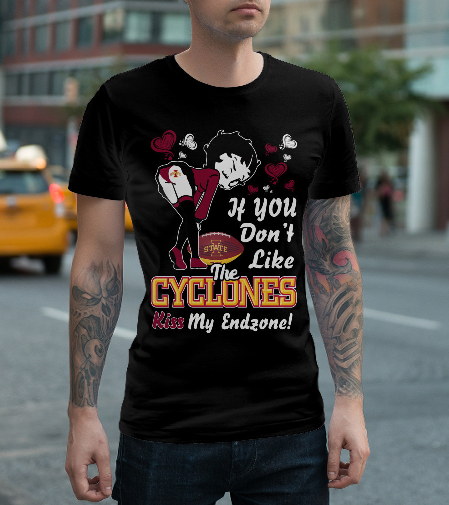 Betty Boop Iowa State Cyclones If You Don't Like The Cyclones Kiss My Endzone T-Shirt