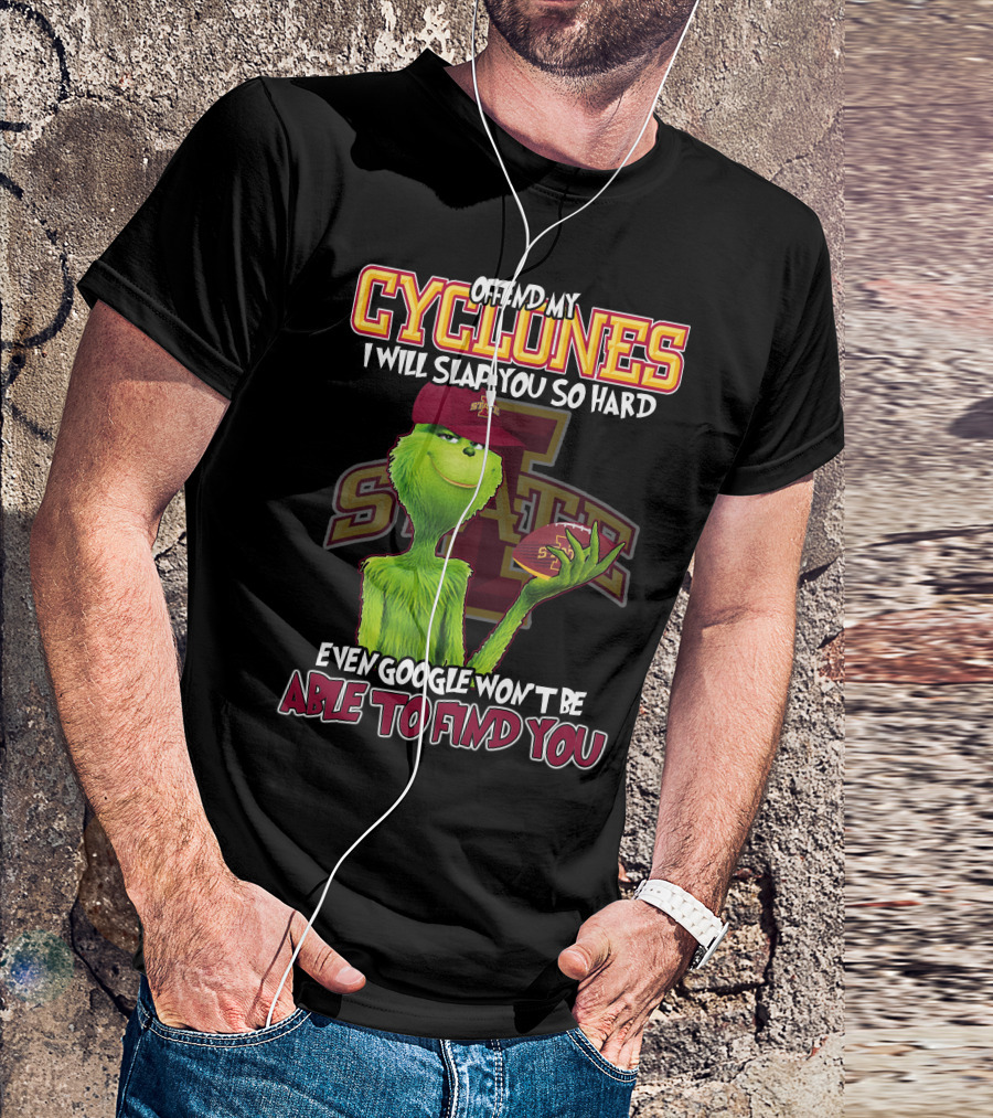 Offend My Cyclones Grinch Iowa State Able To Find You T-Shirt