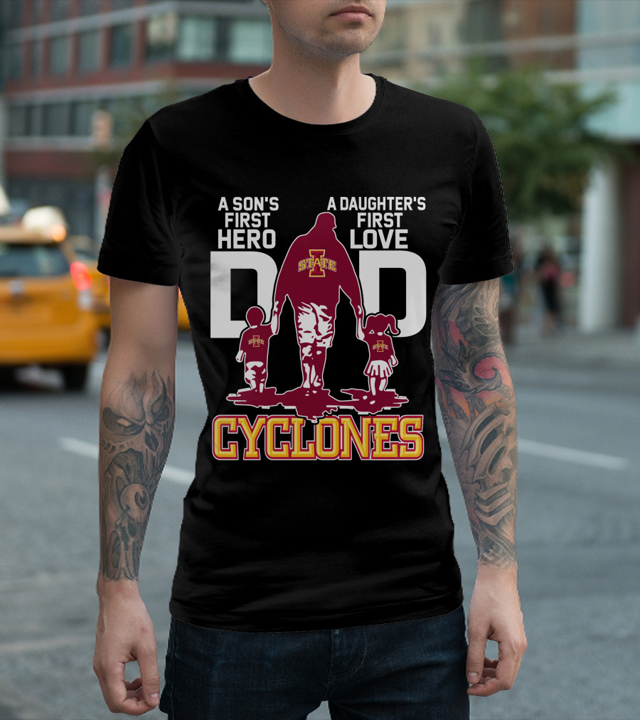 A Son's First Hero A Daughter's First Love Iowa State Cyclones Dad T-Shirt