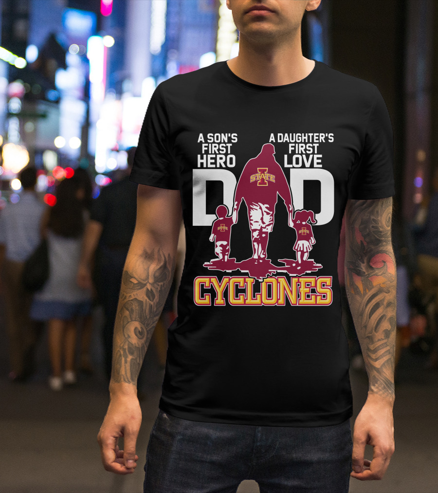 A Son's First Hero A Daughter's First Love Iowa State Cyclones Dad T-Shirt