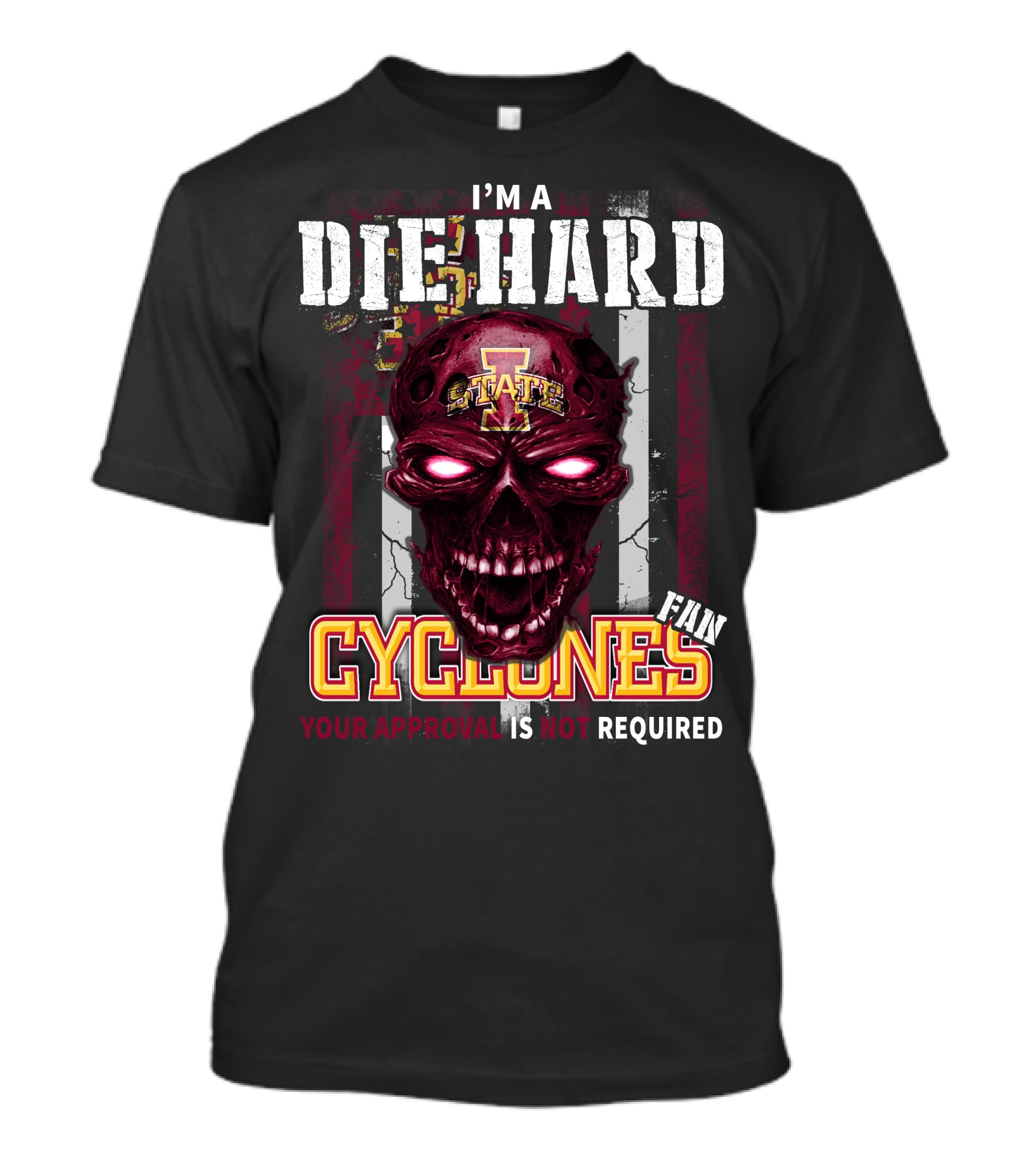 I'm A Die Hard Fan Cyclones Your Approval Is Not Required T-Shirt