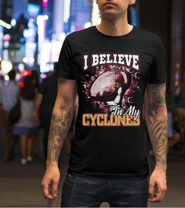 I Believe In My Iowa State Cyclones Football T-Shirt