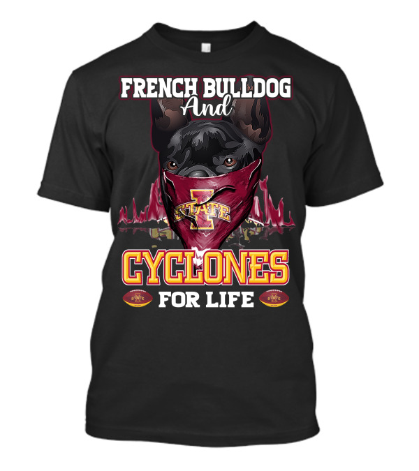 French Bulldog And Iowa State Cyclones For Life T-Shirt