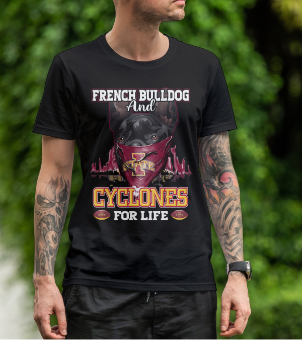 French Bulldog And Iowa State Cyclones For Life T-Shirt