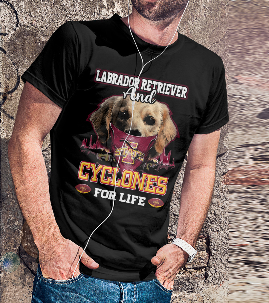 Labrador Retriever And Cyclones For Life Iowa State T-Shirt