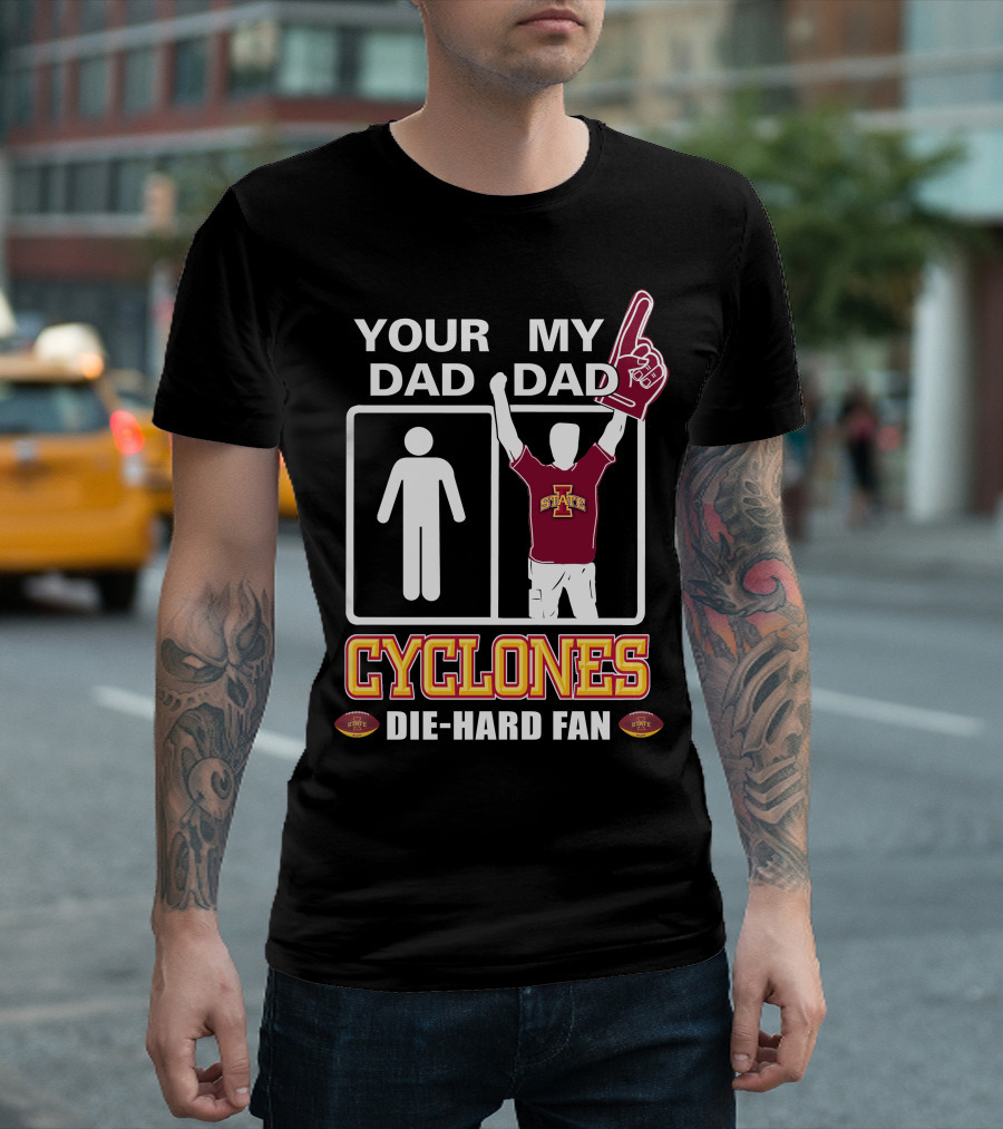 Your Dad My Dad Cyclones Die-Hard Fan Iowa State T-Shirt