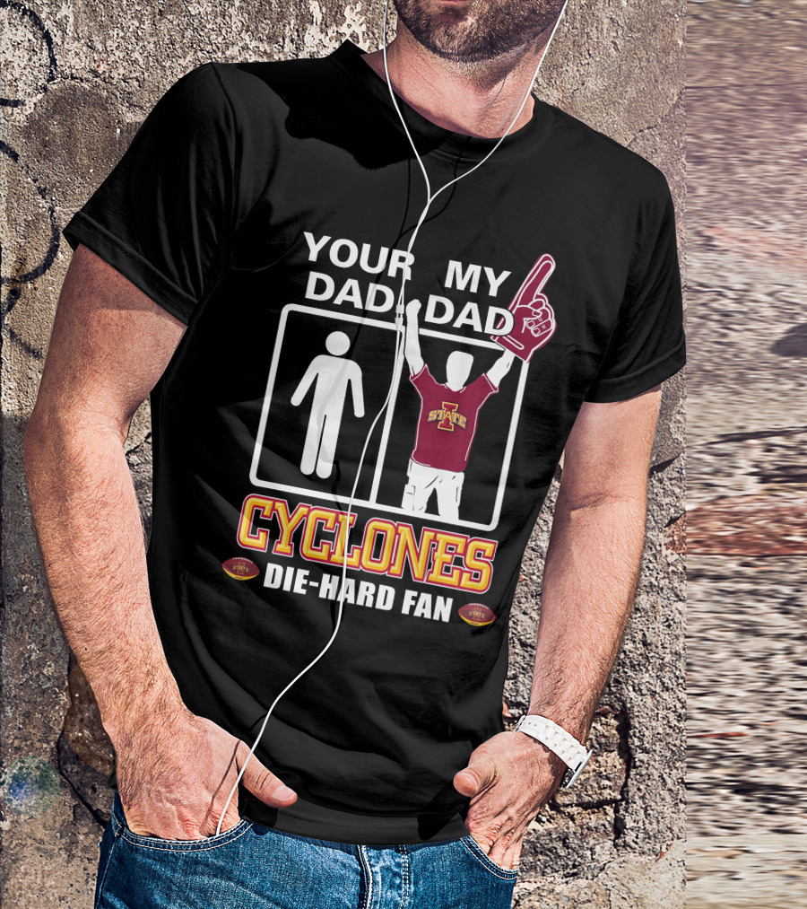 Your Dad My Dad Cyclones Die-Hard Fan Iowa State T-Shirt