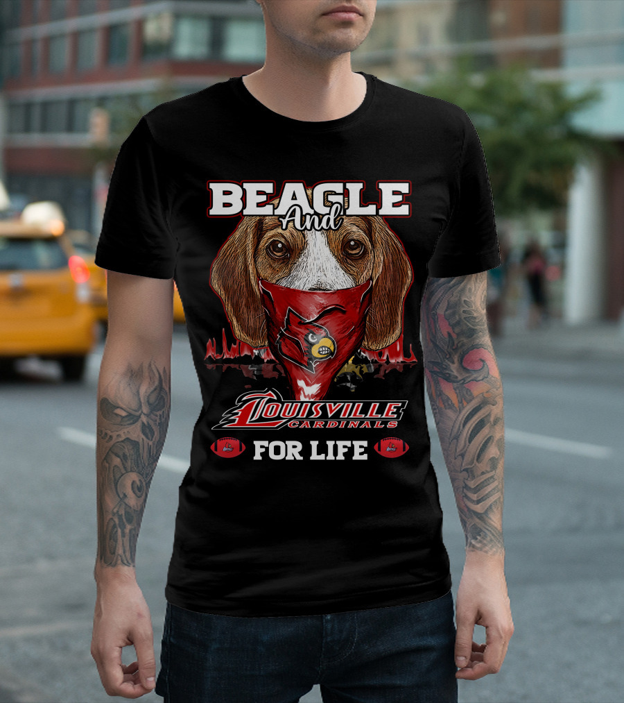 Beagle And Louisville Cardinals For Life T-Shirt