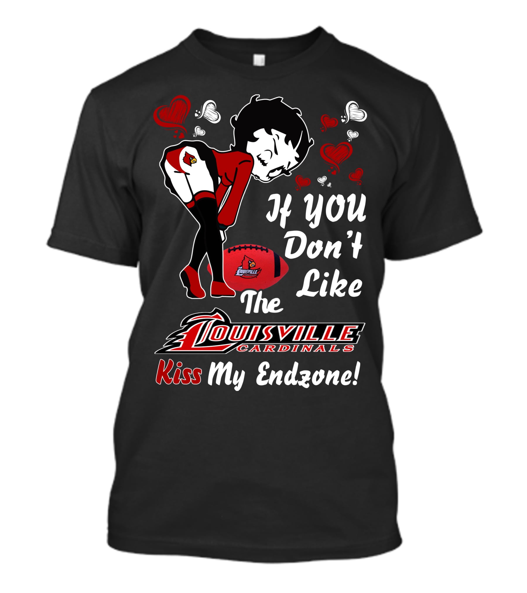 If You Don't Like The Louisville Cardinals Kiss My Endzone T-Shirt