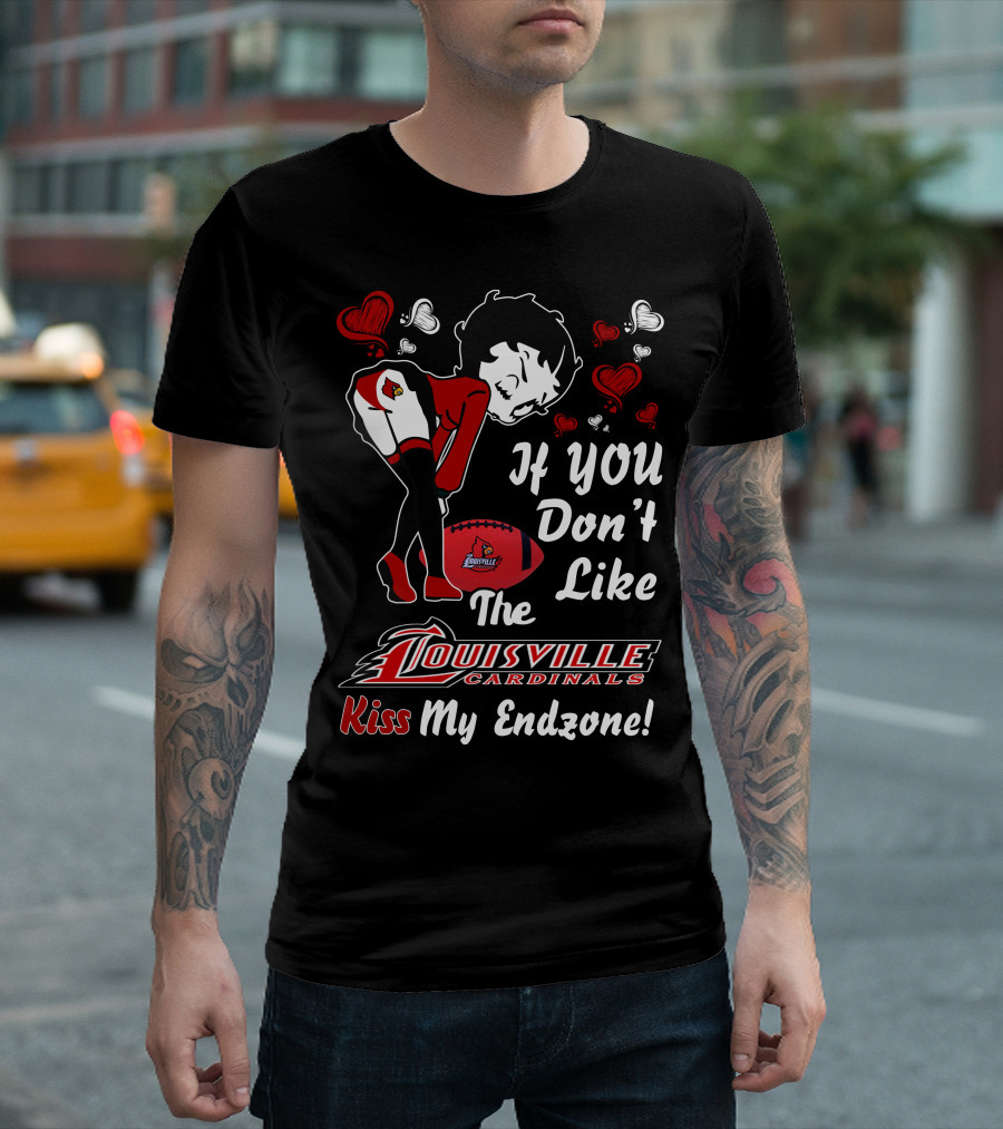 If You Don't Like The Louisville Cardinals Kiss My Endzone T-Shirt