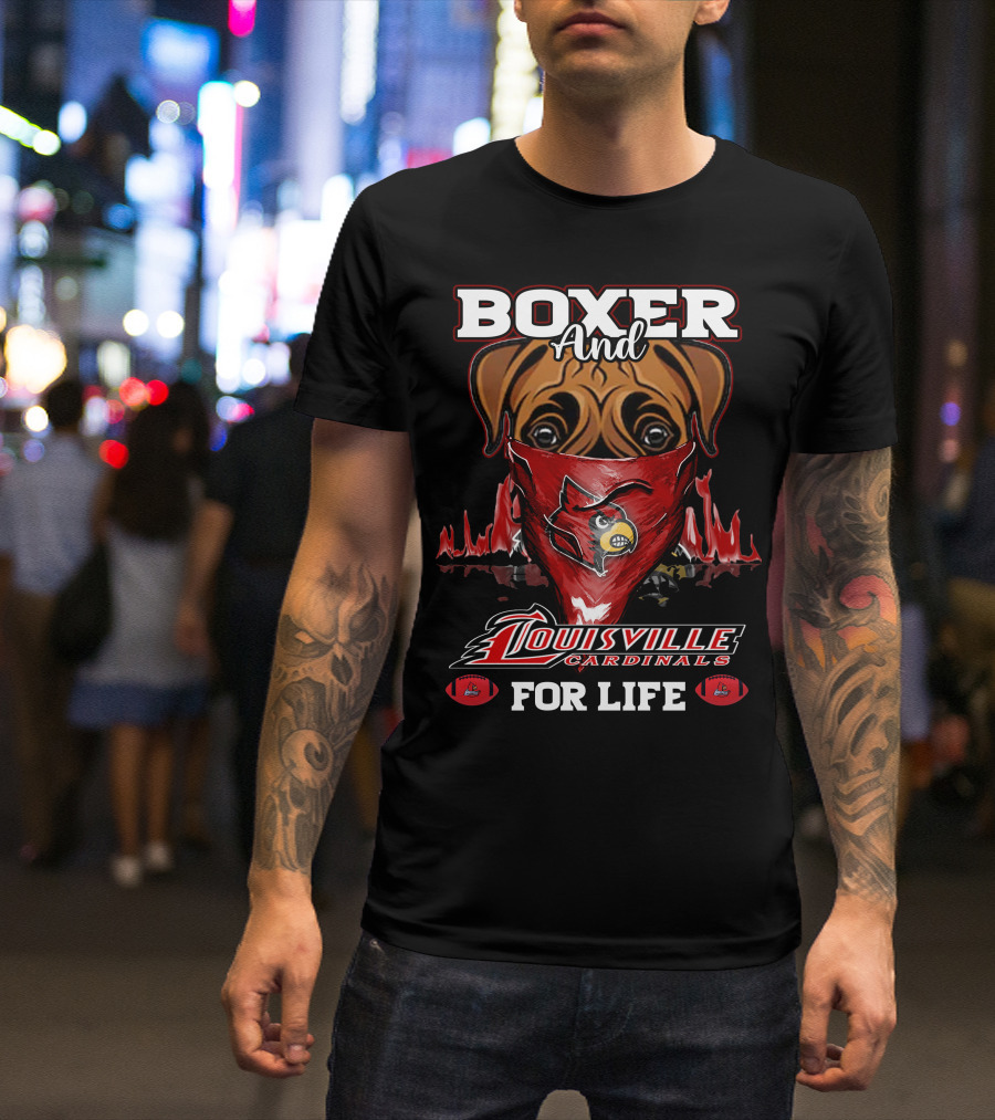 Boxer And Louisville Cardinals For Life T-Shirt