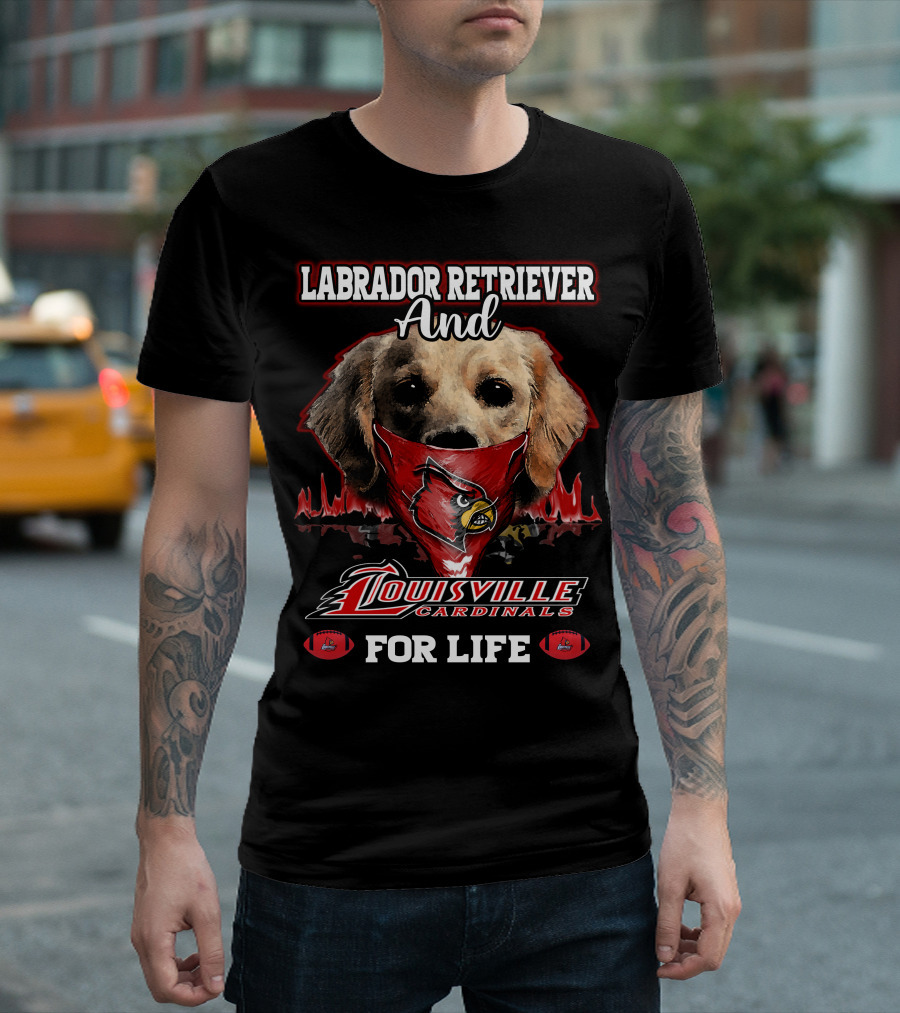 Labrador Retriever and Louisville Cardinals for Life T-Shirt