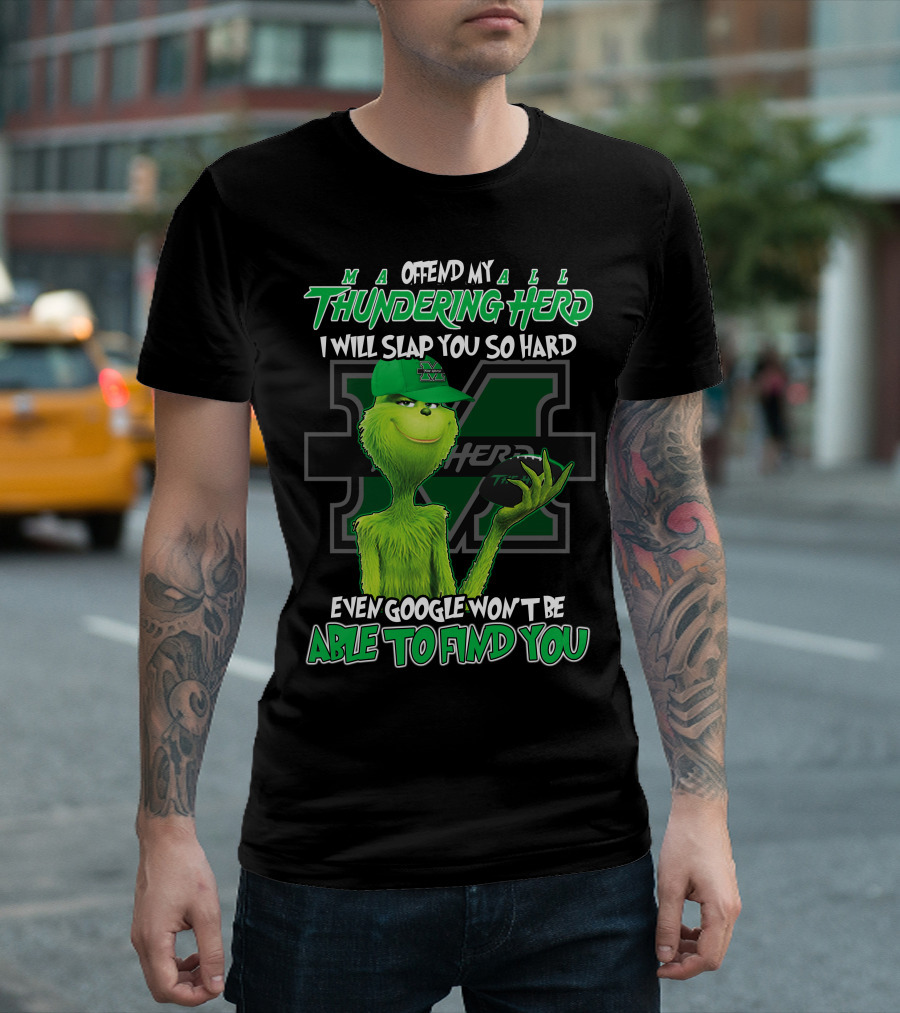Offend My Thundering Herd I Will Slap You So Hard Even Google Won't Be Able to Find You Marshall Thundering Herd T-Shirt