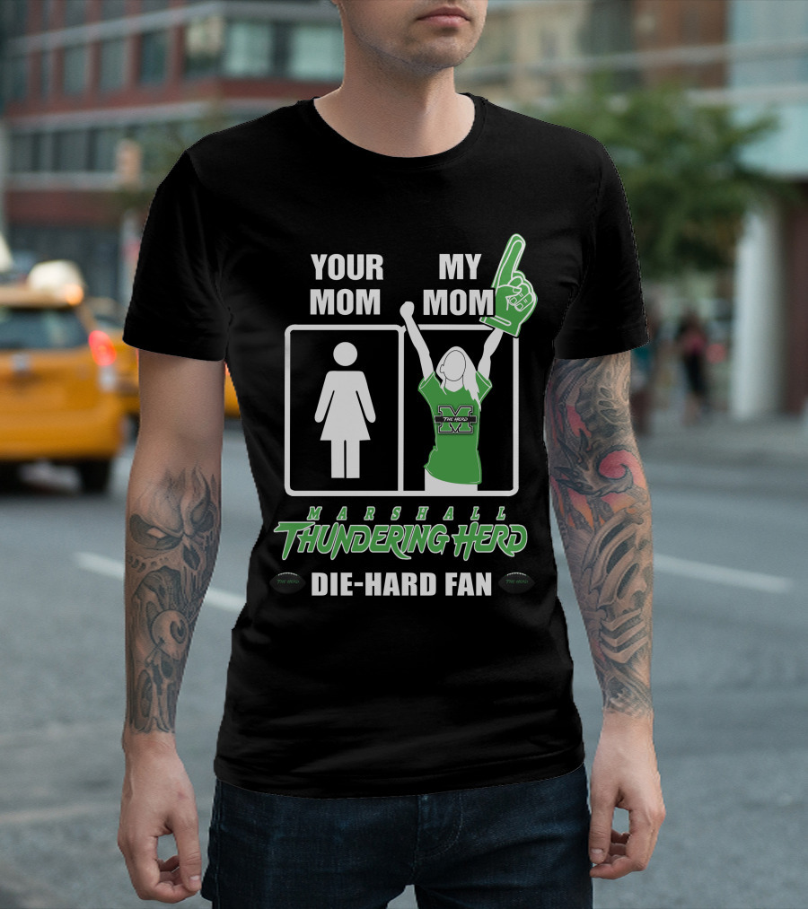Your Mom My Mom Marshall Thundering Herd Die-Hard Fan T-Shirt