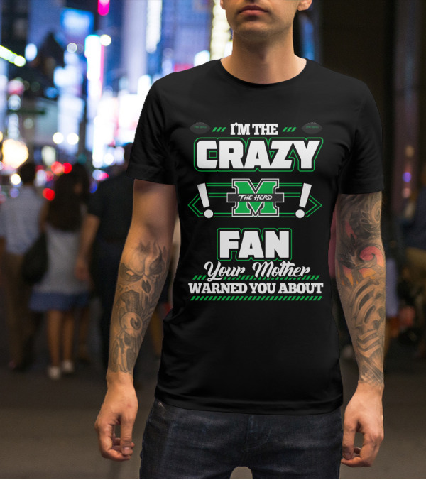 I'm The Crazy Marshall Thundering Herd Fan Your Mother Warned You About T-Shirt
