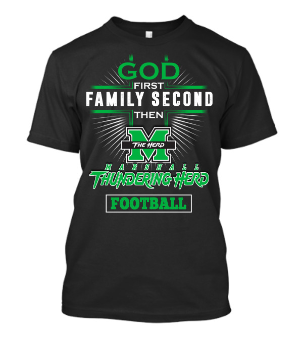 God First Family Second Then Marshall Thundering Herd Football T-Shirt