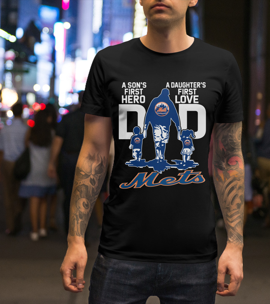 A Son's First Hero A Daughter's First Love Dad Mets T-Shirt