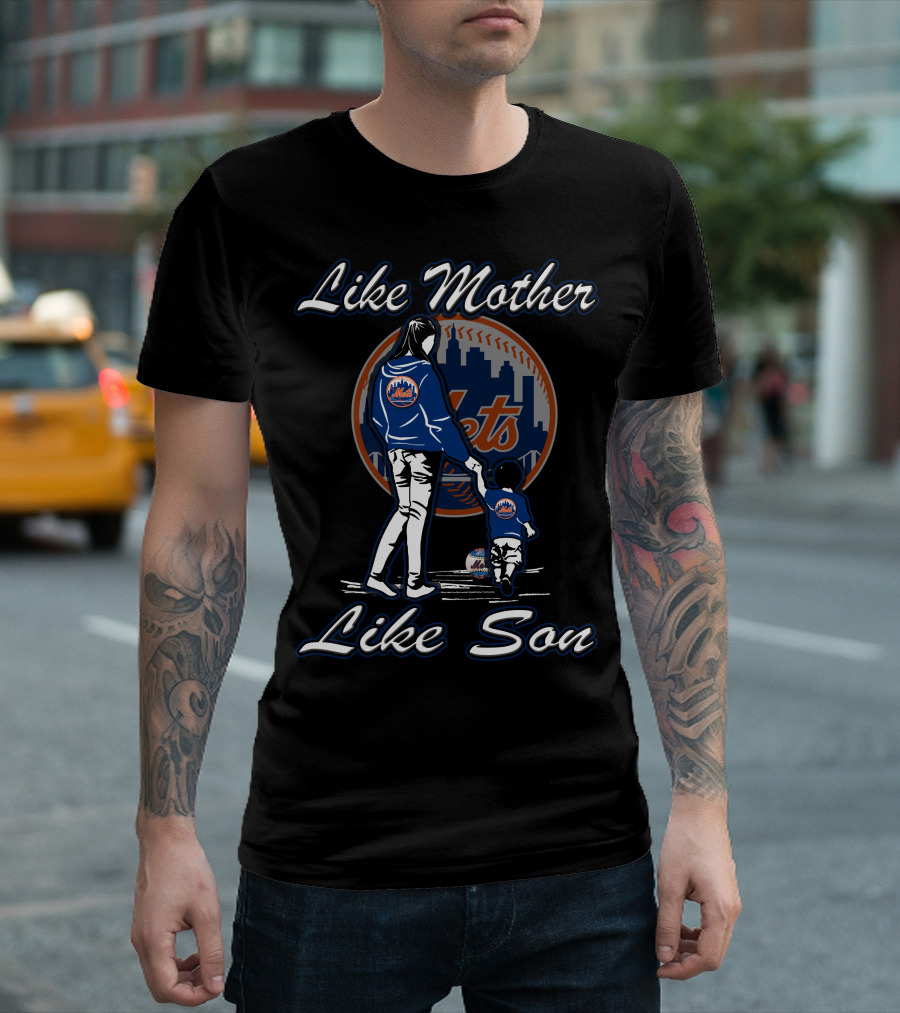 Like Mother Like Son New York Mets T-Shirt