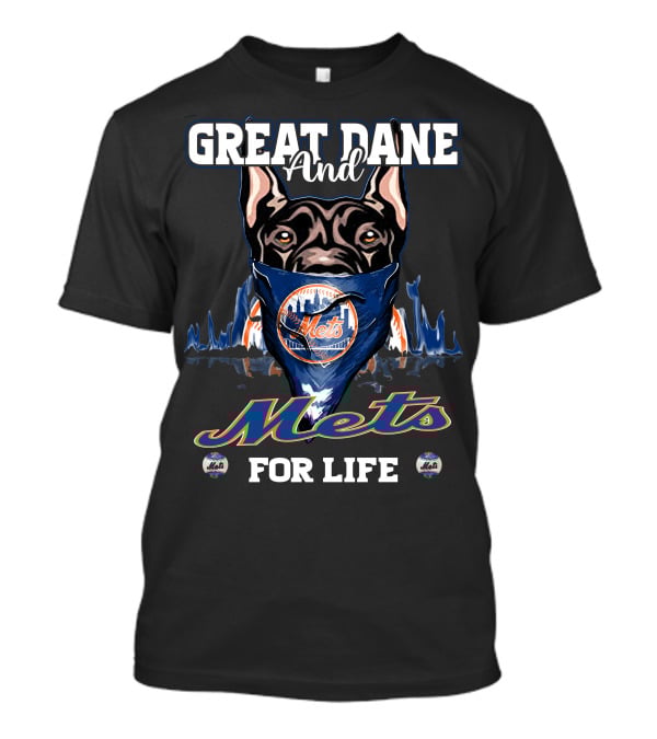 Great Dane And Mets For Life T-Shirt