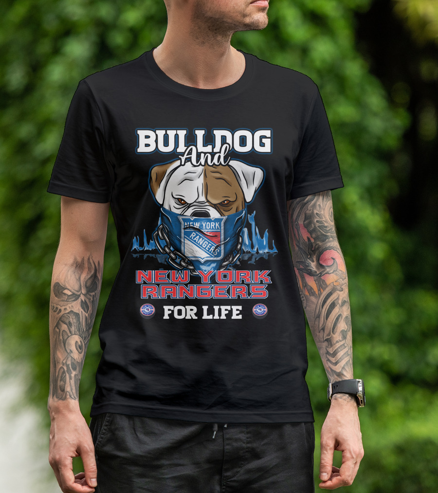 Bulldog And New York Rangers For Life T-Shirt