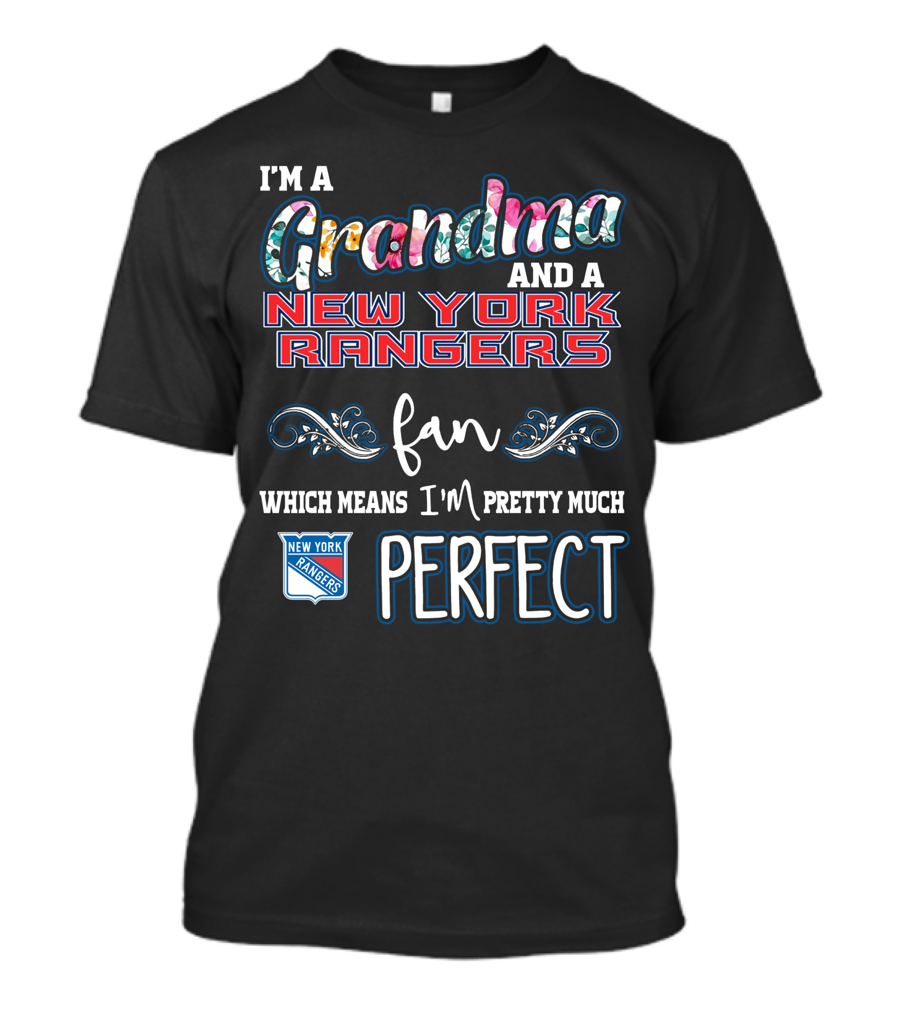 I'm A Grandma And A New York Rangers Fan Which Means I'm Pretty Much Perfect T-Shirt