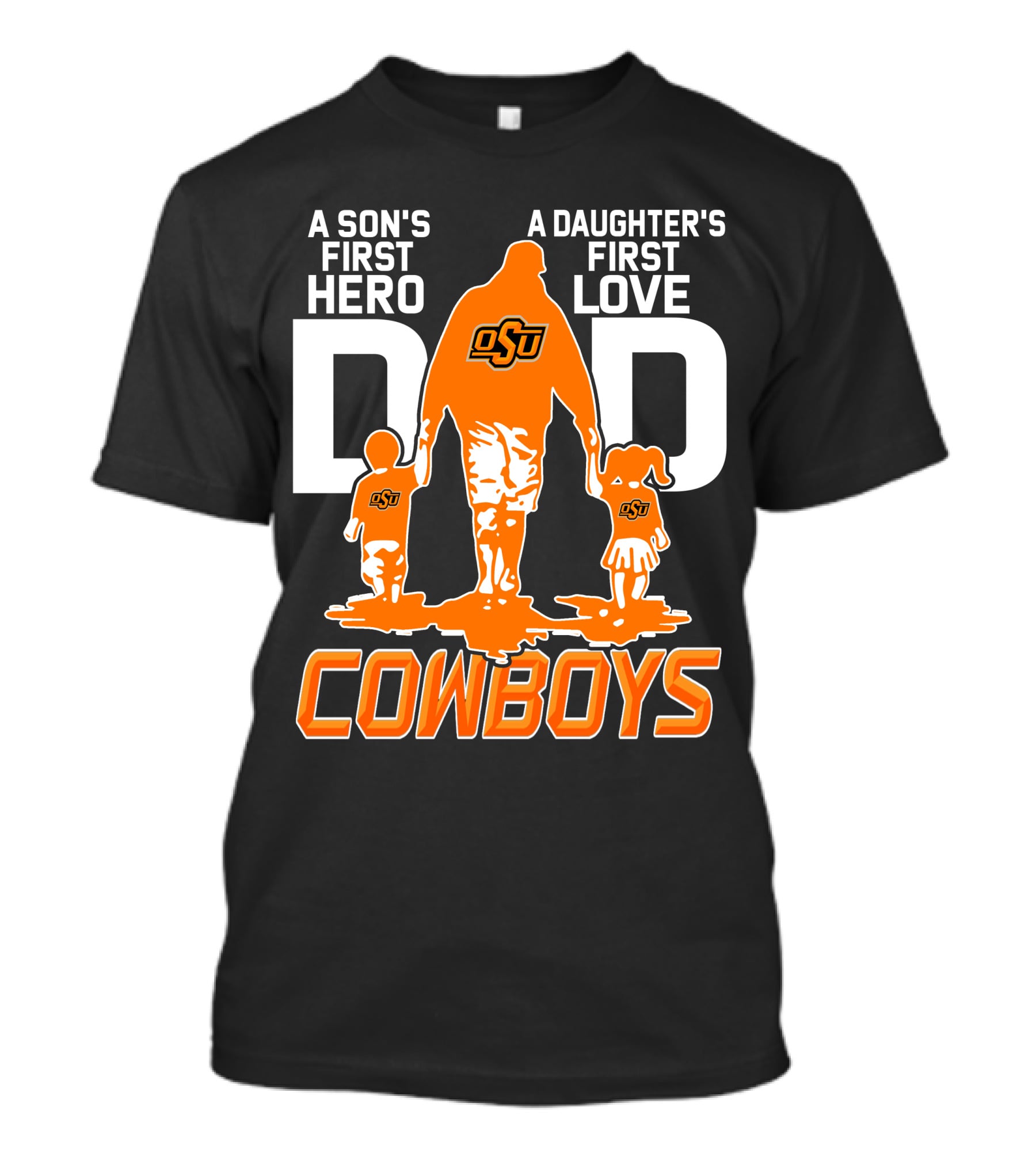 Dad OSU A Son's First Hero A Daughter's First Love Cowboys T-Shirt