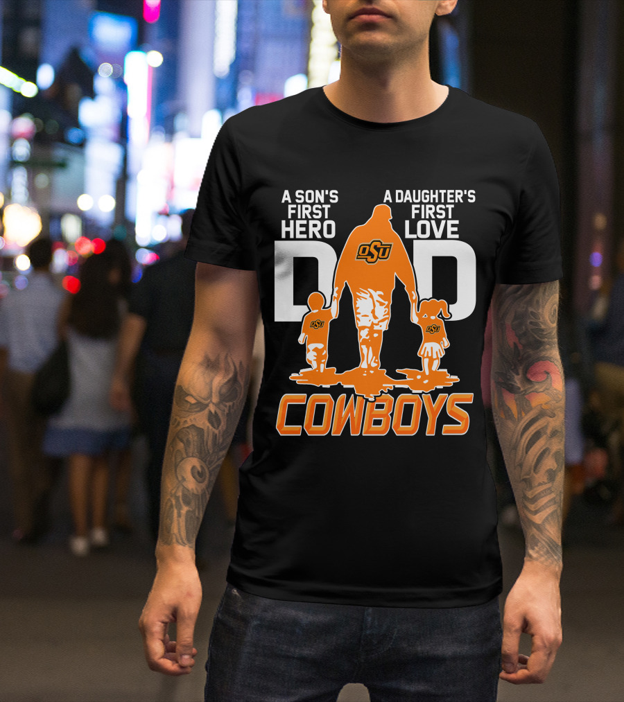 Dad OSU A Son's First Hero A Daughter's First Love Cowboys T-Shirt