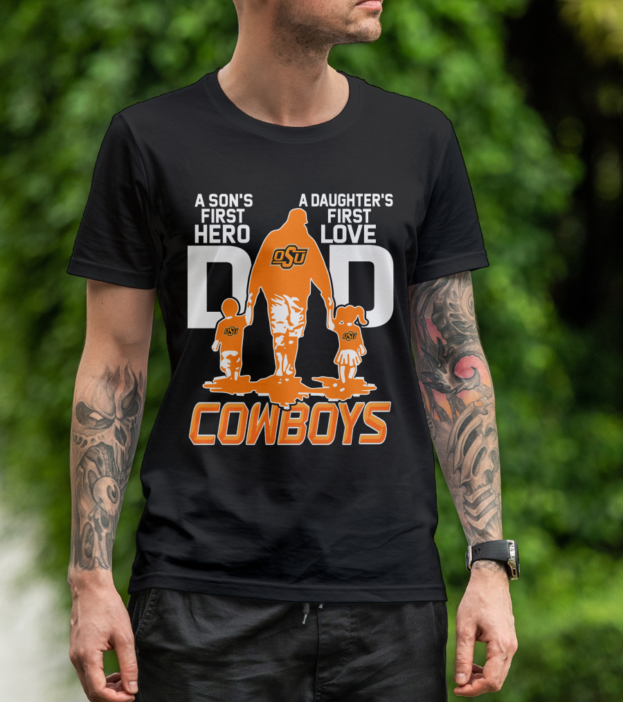 Dad OSU A Son's First Hero A Daughter's First Love Cowboys T-Shirt