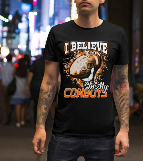 I Believe In My OSU Cowboys Football T-Shirt