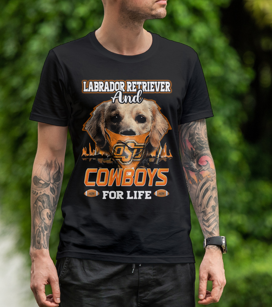 Labrador Retriever And Cowboys For Life OSU Football T-Shirt