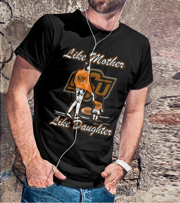 Like Mother Like Daughter OSU Oklahoma State Cowboys T-Shirt