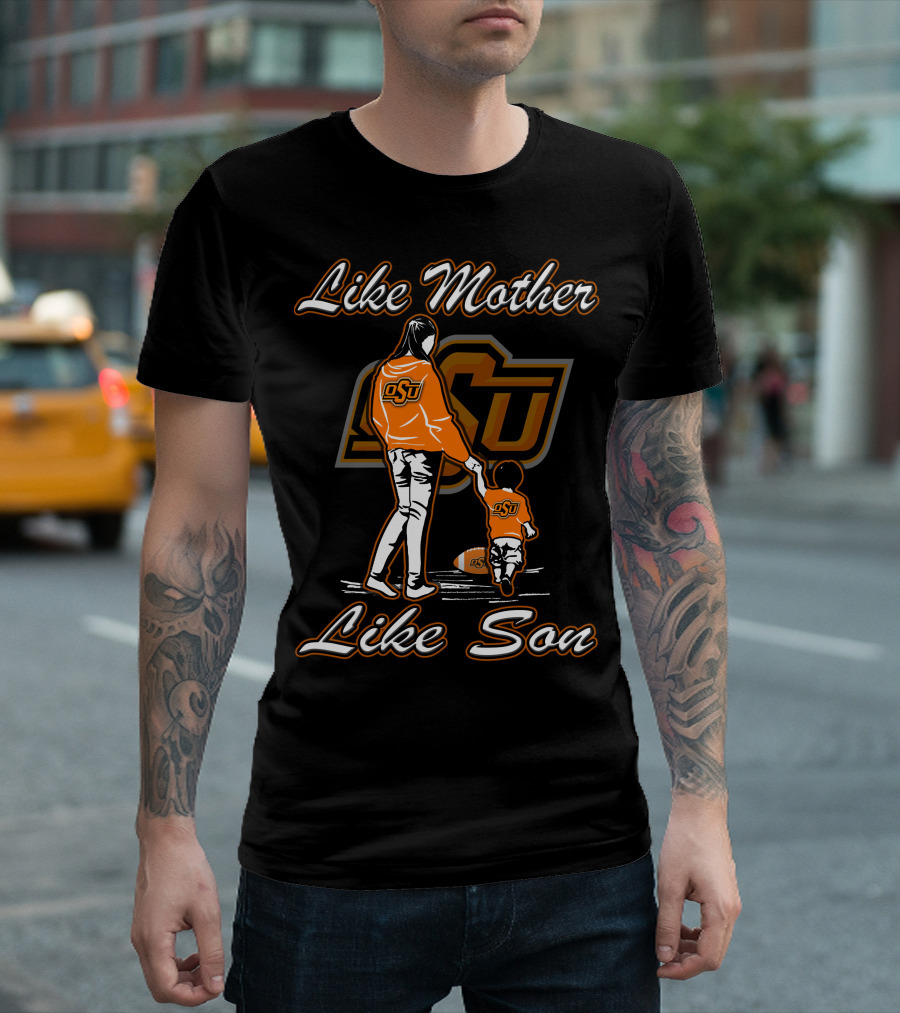 Like Mother Like Son Oklahoma State Cowboys OSU T-Shirt