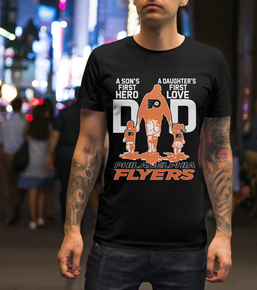 Philadelphia Flyers Dad A Son's First Hero A Daughter's First Love T-Shirt