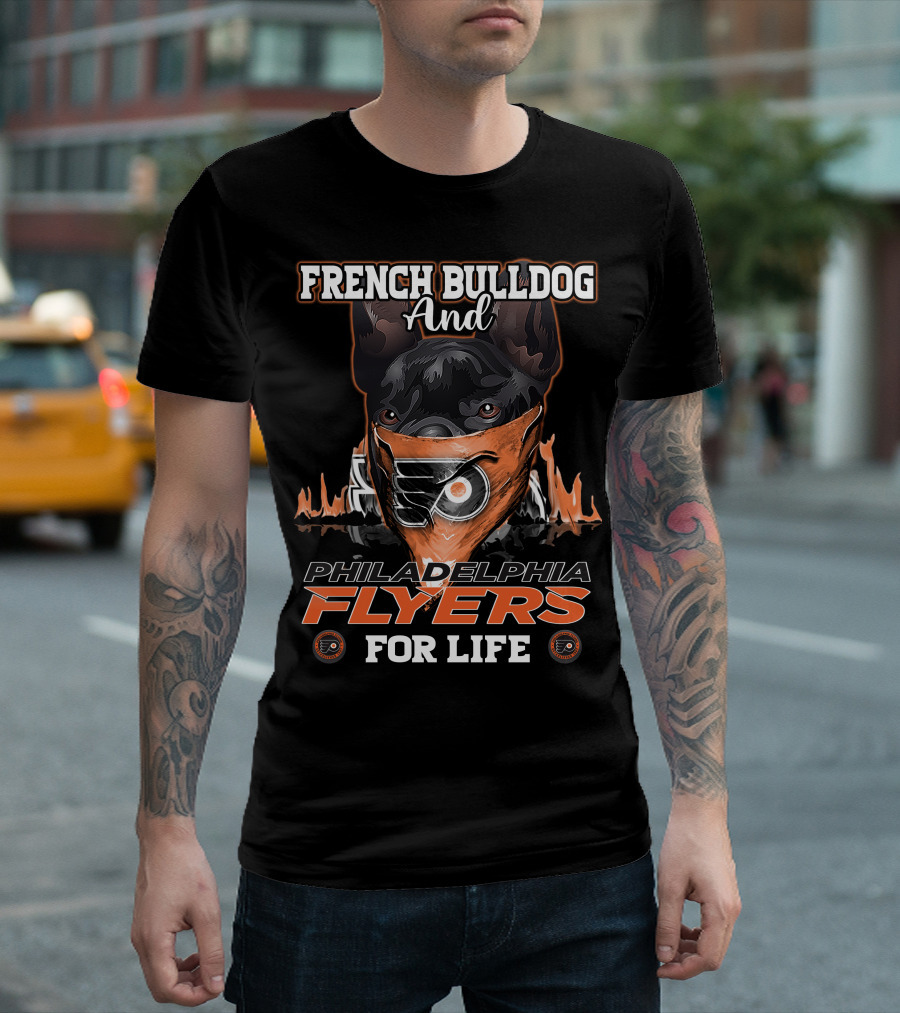 French Bulldog And Philadelphia Flyers For Life T-Shirt