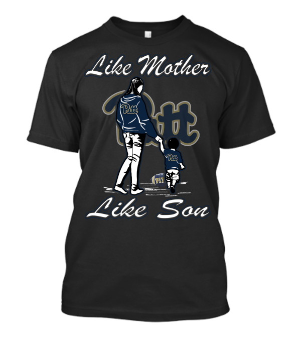 Like Mother Like Son Pitt Panthers T-Shirt