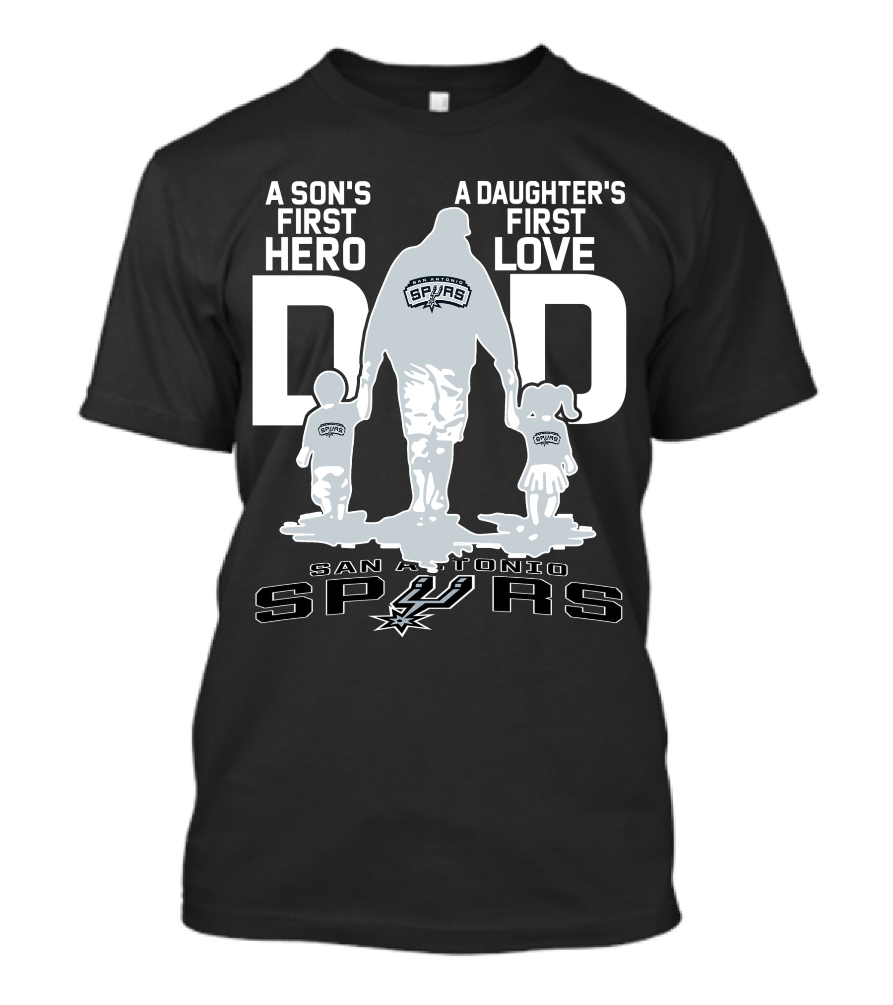 A Son's First Hero A Daughter's First Love Dad San Antonio Spurs T-Shirt
