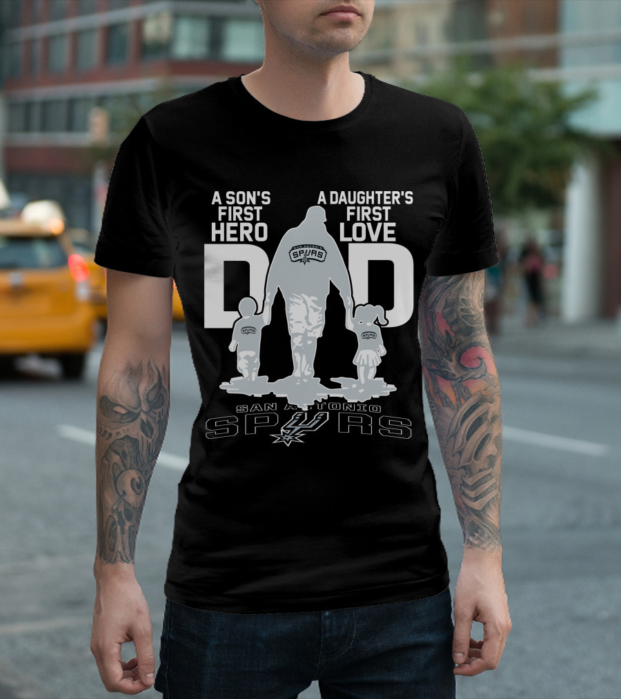 A Son's First Hero A Daughter's First Love Dad San Antonio Spurs T-Shirt